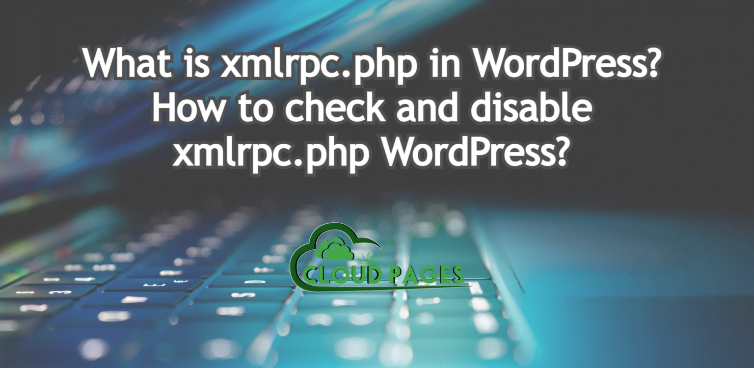 what-is-xmlrpc-php-in-wordpress-how-to-disable-xmlrpc-php