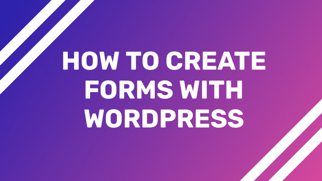 how-to-create-forms-in-wordpress-in-5-easy-steps