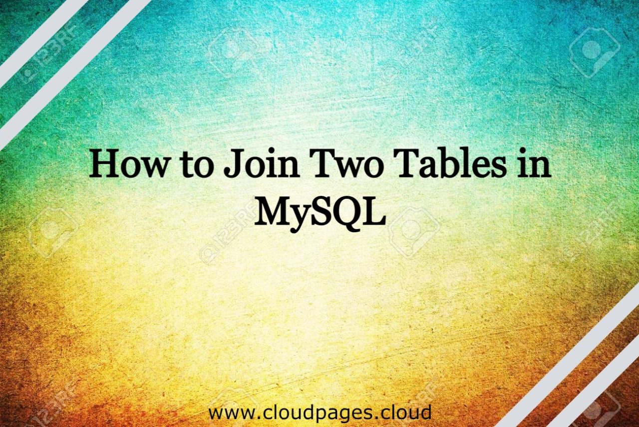 how-to-join-two-tables-in-mysql-cloudpages