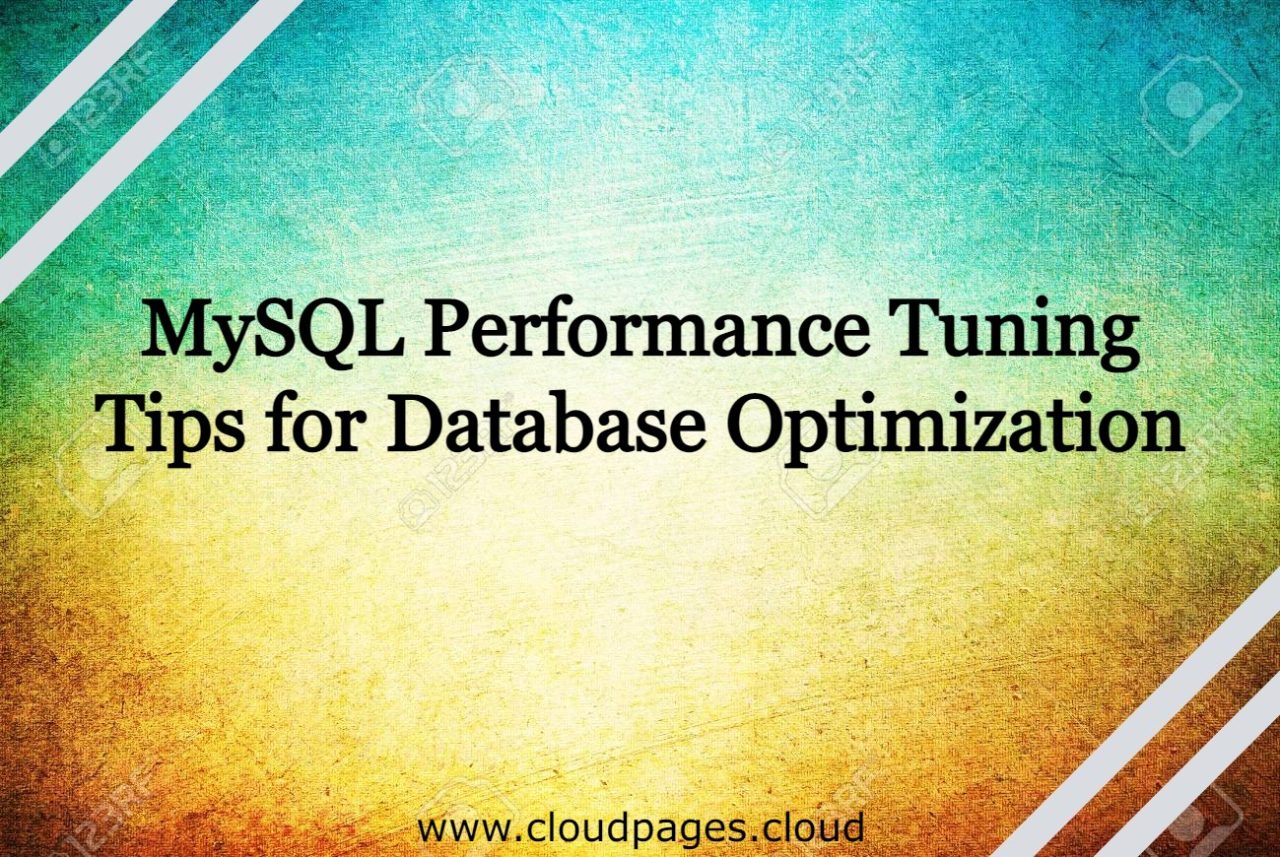 MySQL Performance Tuning Tips For Better Database Optimization - CloudPages