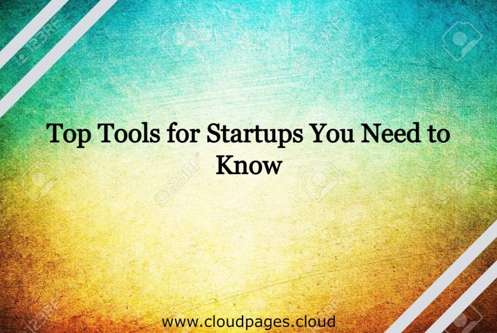 Top Tools For Startups You Need To Know - CloudPages